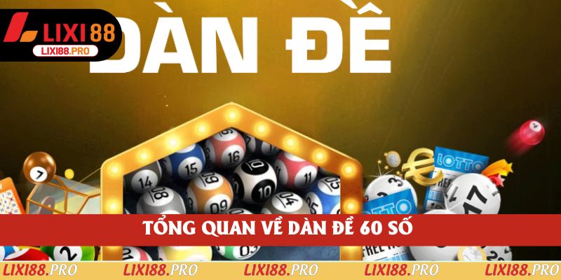 Tổng quan về dàn đề 60 số 